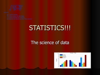STATISTICS!!! The science of data 