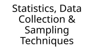 Statistics-Data_Collection-and-Sampling_Techniques.pptx