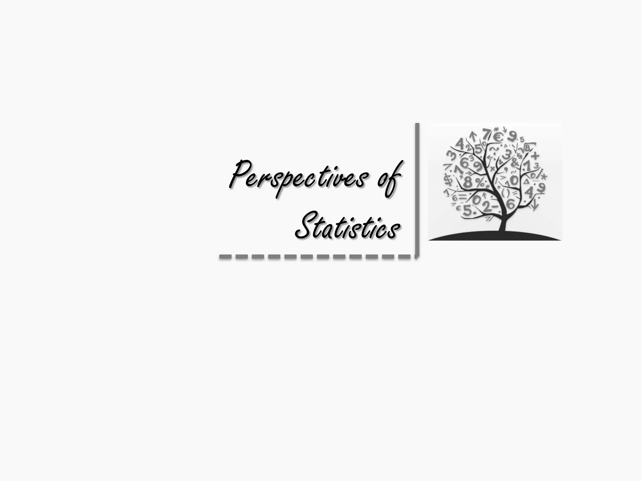 Perspectives of
Statistics
 