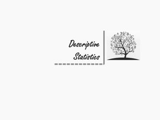 Descriptive
Statistics
 