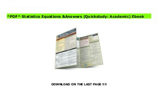DOWNLOAD ON THE LAST PAGE !!!!
^PDF^ Statistics Equations &Answers (Quickstudy: Academic) Ebook Statistics problems can make the best students shudder as they near the classroom, but they need not worry any longer—QuickStudy is here to help! A comprehensive, up-to-date collection of tips and tricks for understanding statistics/probability is contained in this 3-panel (6-page) guide, which is designed with easy-to-use icons to help students go right to the equations and problems they most need to learn, and also call out helpful tips to use and common pitfalls to avoid.
^PDF^ Statistics Equations &Answers (Quickstudy: Academic) Ebook
 