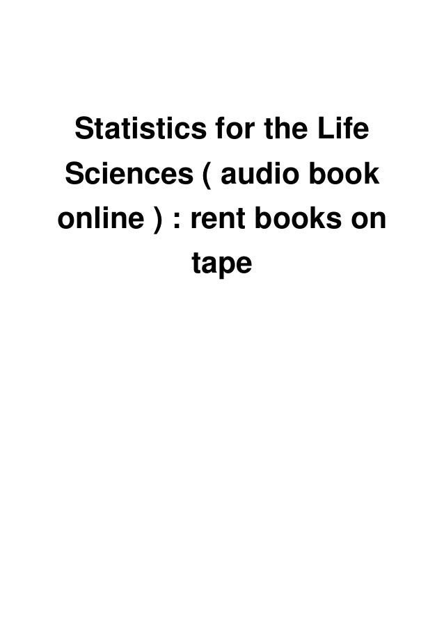 Statistics for the Life Sciences ( audio book online ) rent books on tape Statistics for the Life Sciences ( audio book online ) rent books on tape