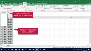 Select the Population
Data (A5:B1004)
Type Population in
Name Box & press Enter
 