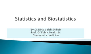By Dr.Nihal Salah Shihab
Prof. Of Public Health &
Community medicine
 