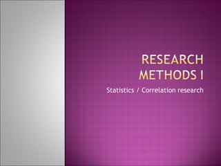 Statistics / Correlation research 