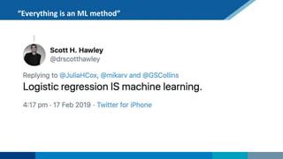 “Everything is an ML method”
 