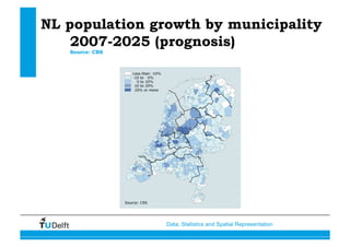 Data, Statistics and Spatial Representation
NL population growth by municipality
2007-2025 (prognosis)
Source: CBS
 