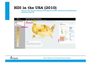 Data, Statistics and Spatial Representation
HDI in the USA (2010)
Source: The American Human Development Project (American Social Sciences
Research Council)
 