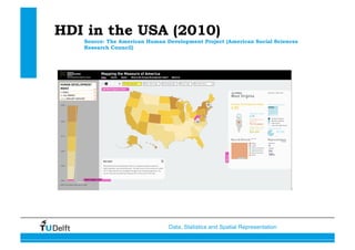 Data, Statistics and Spatial Representation
HDI in the USA (2010)
Source: The American Human Development Project (American Social Sciences
Research Council)
 