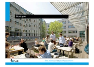 Data, Statistics and Spatial Representation
Thank you
 