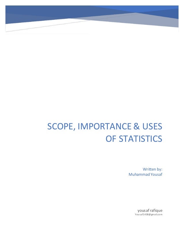 SCOPE, IMPORTANCE & USES OF STATISTICS
