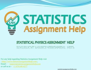 For any help regarding Statistics Assignment Help visit
: https://www.statisticsassignmenthelp.com/,
Email - support@statisticsassignmenthelp.com
or call us at - +1 678 648 4277
statisticsassignmenthelp.com
 