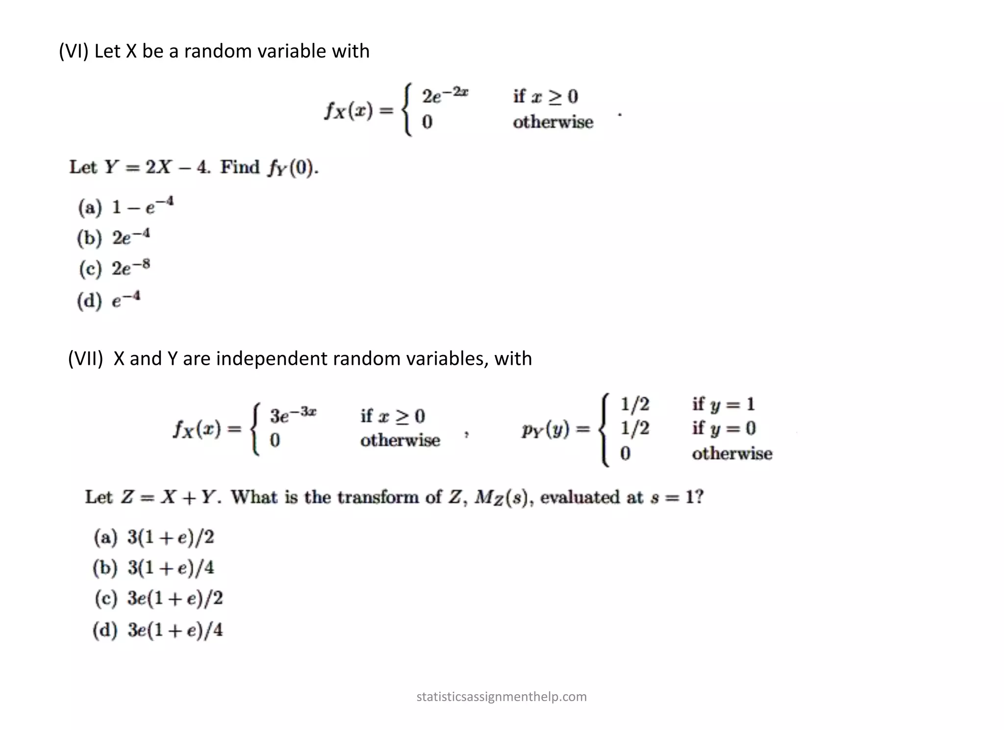 (VI) Let X be a random variable with
(VII) X and Y are independent random variables, with
statisticsassignmenthelp.com
 