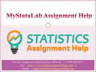 For any Assignment related queries, call us at : - +1 678 648 4277,
visit : - https://www.statisticsassignmenthelp.com/, or
Email : - support@statisticsassignmenthelp.com
 
