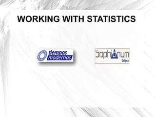 WORKING WITH STATISTICS
 