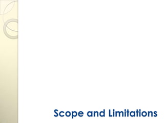 Scope and Limitations
 