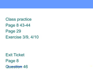 Ch1 Larson/Farber
Class practice
Page 8 43-44
Page 29
Exercise 3/9, 4/10
Exit Ticket
Page 8
Question 46 29
 