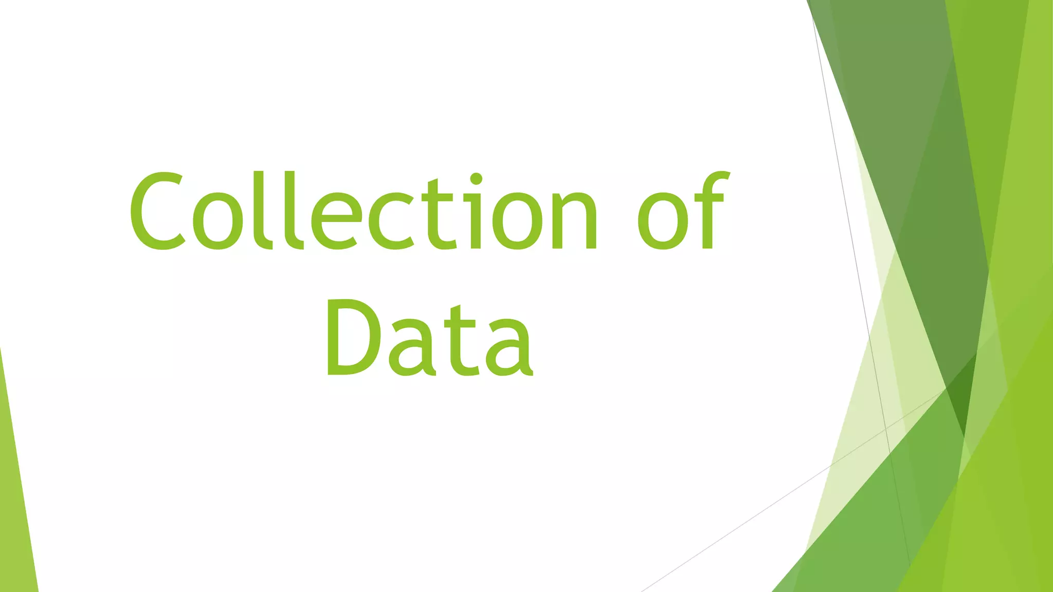 Collection of
Data
 