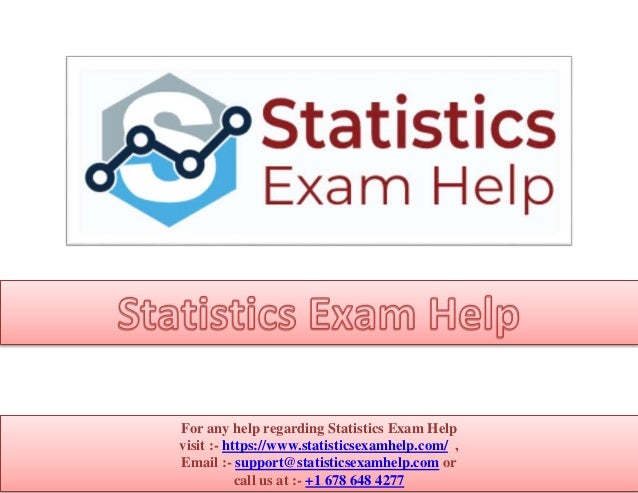 For any help regarding Statistics Exam Help
visit :- https://www.statisticsexamhelp.com/ ,
Email :- support@statisticsexamhelp.com or
call us at :- +1 678 648 4277
 