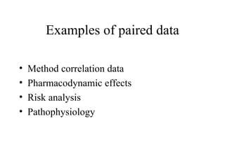 Examples of paired data Method correlation data Pharmacodynamic effects Risk analysis Pathophysiology 
