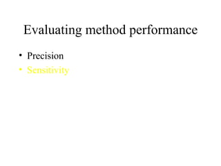 Evaluating method performance Precision Sensitivity 