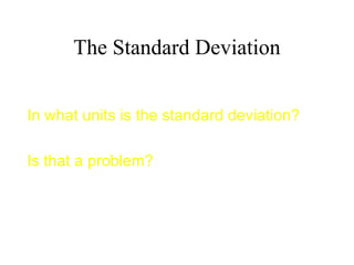 The Standard Deviation In what units is the standard deviation? Is that a problem? 