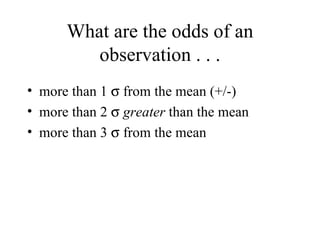 What are the odds of an observation . . . more than 1   from the mean (+/-) more than 2     greater  than the mean more than 3    from the mean 