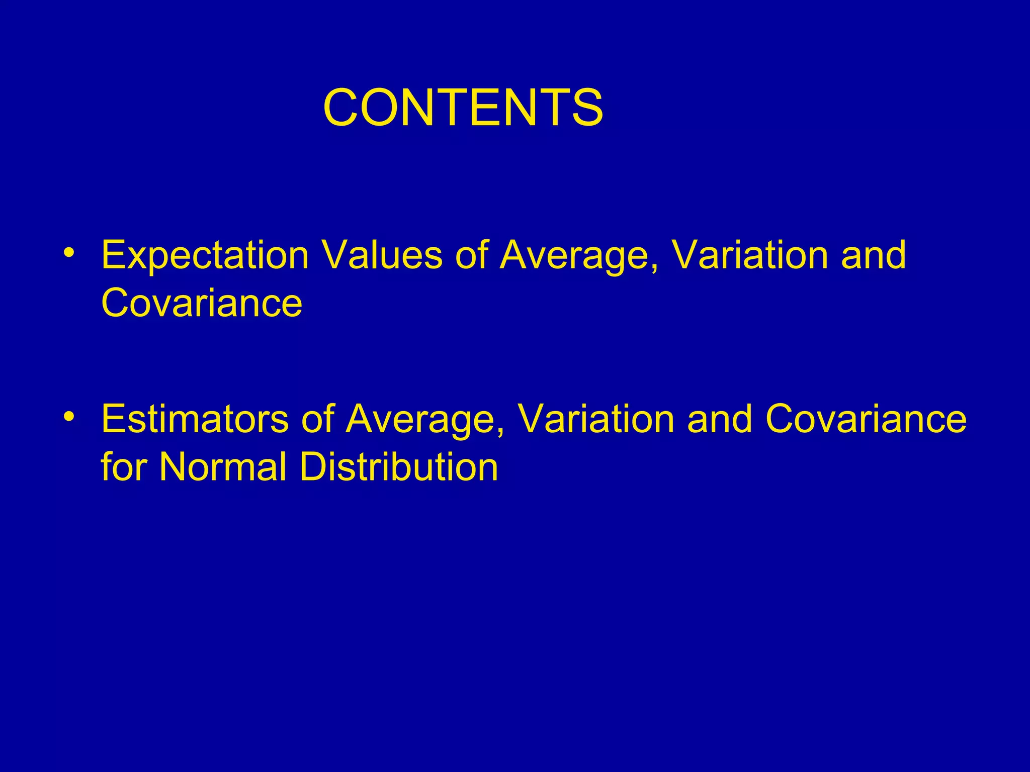 Expectation Values of Average, Variation and Covariance Estimators of Average, Variation and Covariance for Normal Distribution CONTENTS 