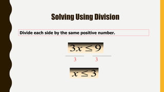 Solving Using Division
Divide each side by the same positive number.
93 x
3x
3 3
 