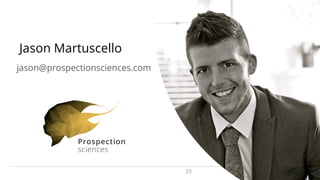 Jason Martuscello
33
jason@prospectionsciences.com
 
