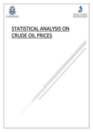 STATISTICAL ANALYSIS ON
CRUDE OIL PRICES
 