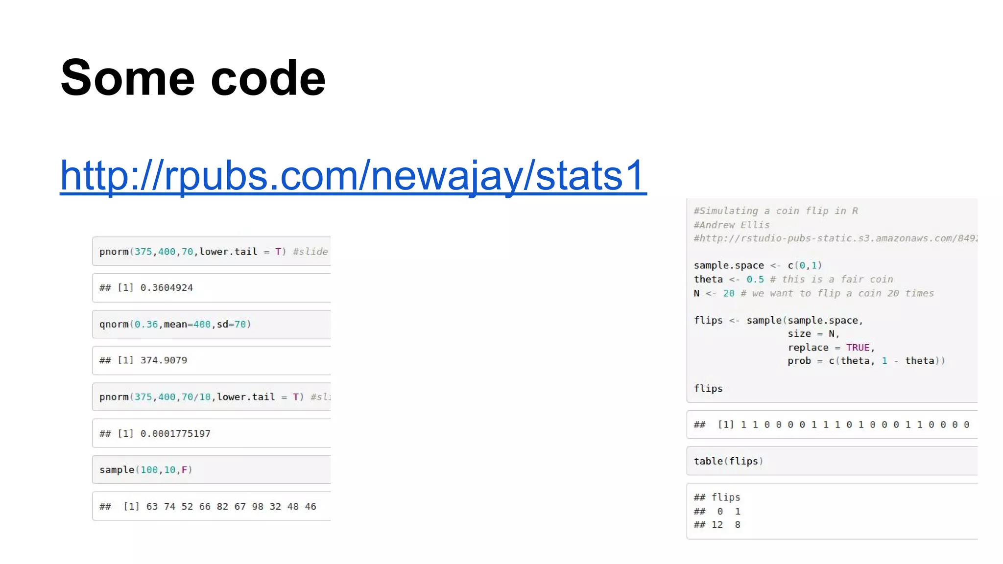 Some code
http://rpubs.com/newajay/stats1
 