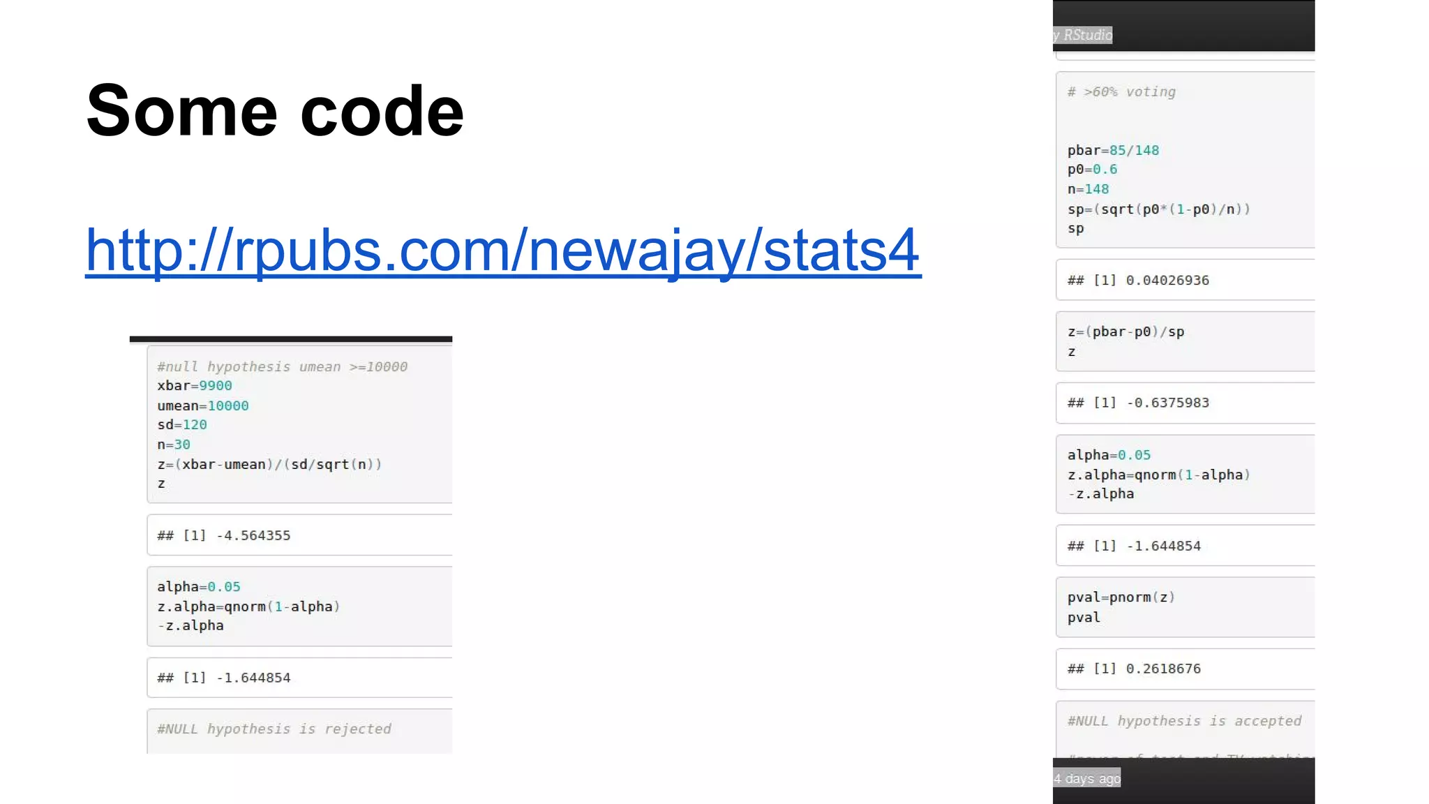 Some code
http://rpubs.com/newajay/stats4
 