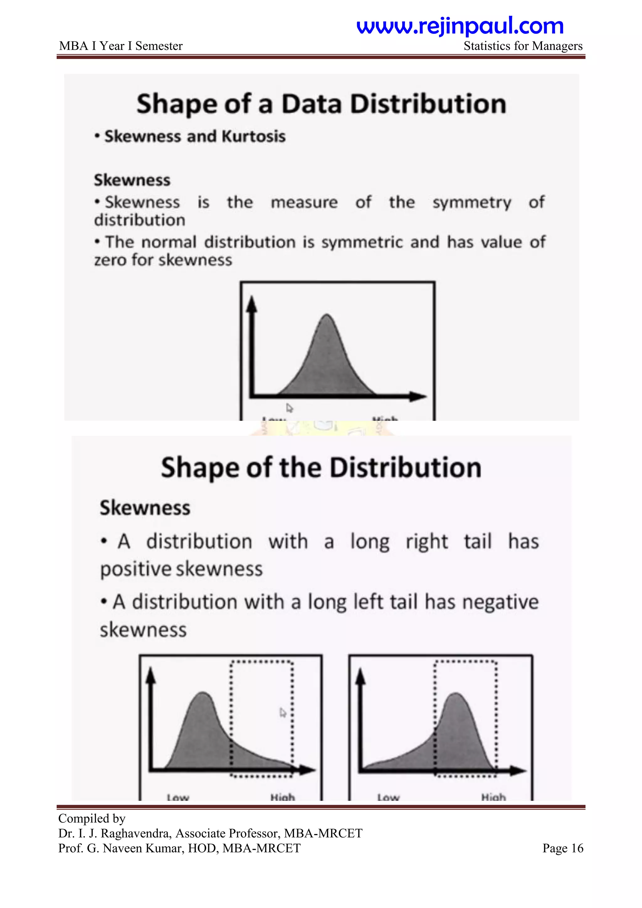 MBA I Year I Semester Statistics for Managers
Compiled by
Dr. I. J. Raghavendra, Associate Professor, MBA-MRCET
Prof. G. Naveen Kumar, HOD, MBA-MRCET Page 16
www.rejinpaul.com
 
