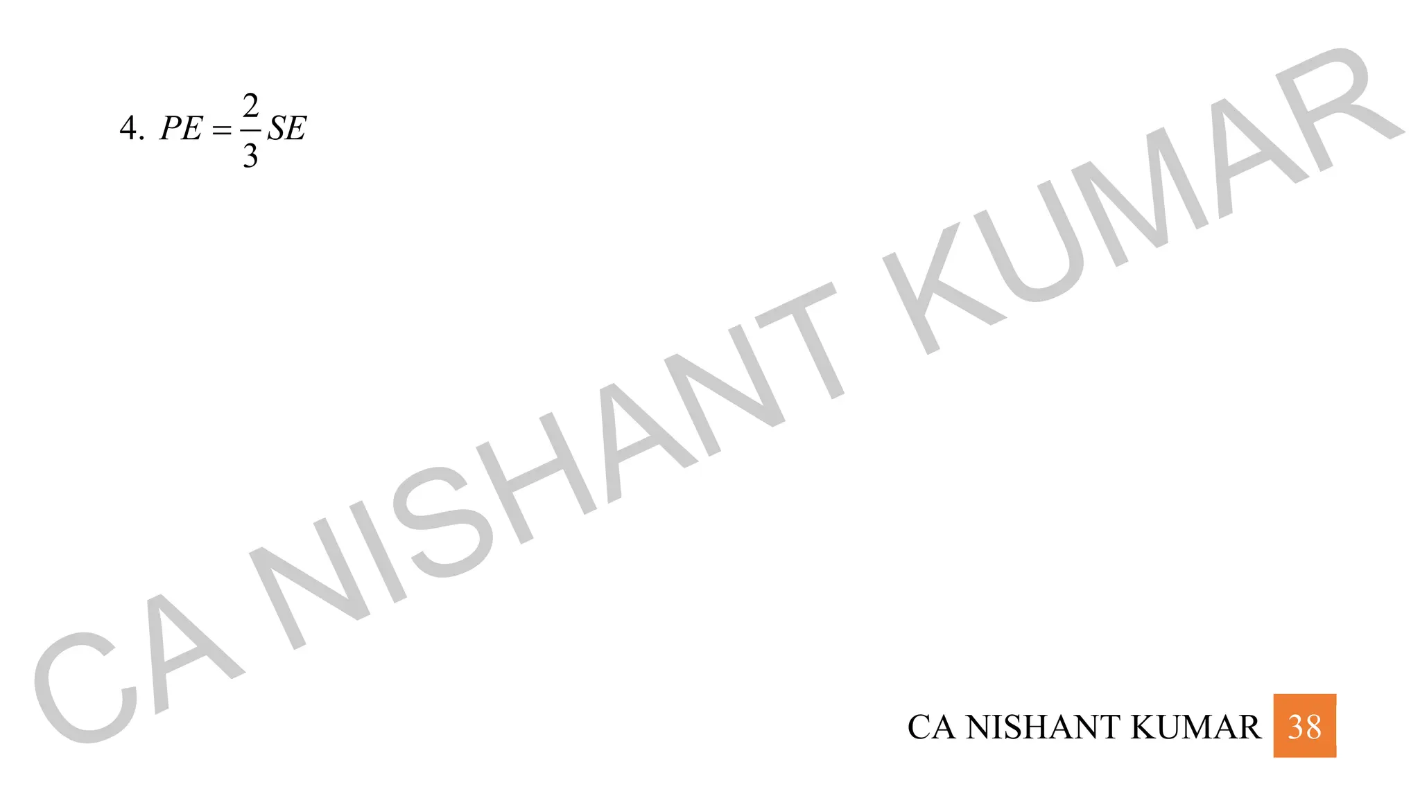 CA NISHANT KUMAR 38
4.
2
3
PE SE
=
CA NISHANT KUMAR
 