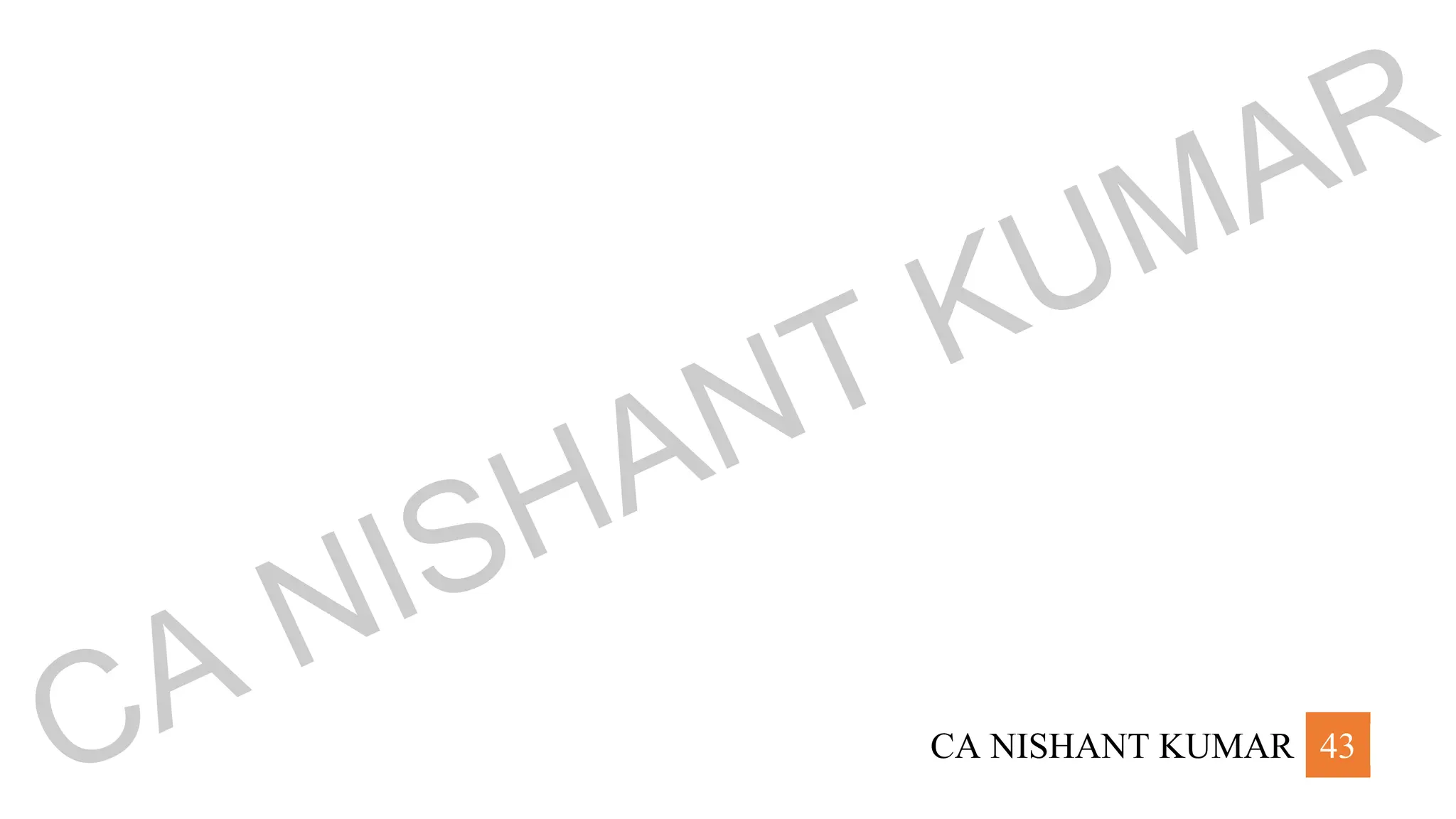 CA NISHANT KUMAR 43
CA NISHANT KUMAR
 