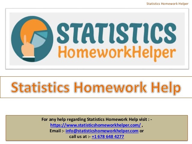For any help regarding Statistics Homework Help visit : -
https://www.statisticshomeworkhelper.com/ ,
Email :- info@statisticshomeworkhelper.com or
call us at :- +1 678 648 4277
Statistics Homework Helper
 