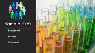 Sample size?
• Population?
• Results?
• Inference?
 