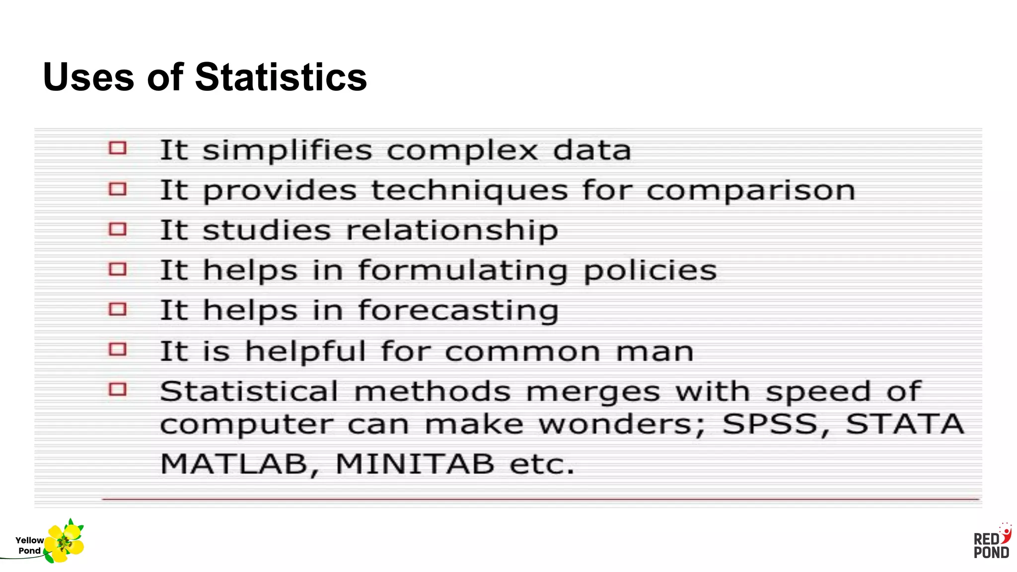 Uses of Statistics
Yellow
Pond
 