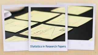 Statistics in Research Papers
1
 