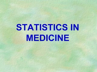 STATISTICS IN
MEDICINE
 