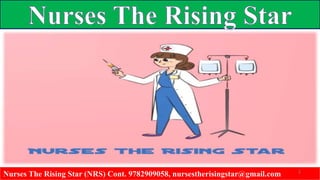 Nurses The Rising Star (NRS) Cont. 9782909058, nursestherisingstar@gmail.com 1
 