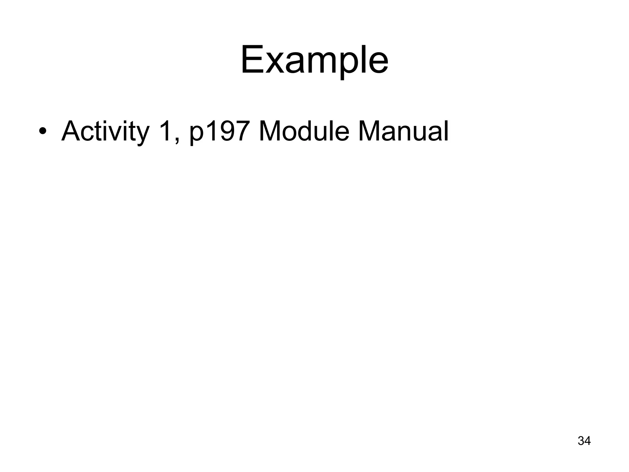 Example
• Activity 1, p197 Module Manual




                                   34
 