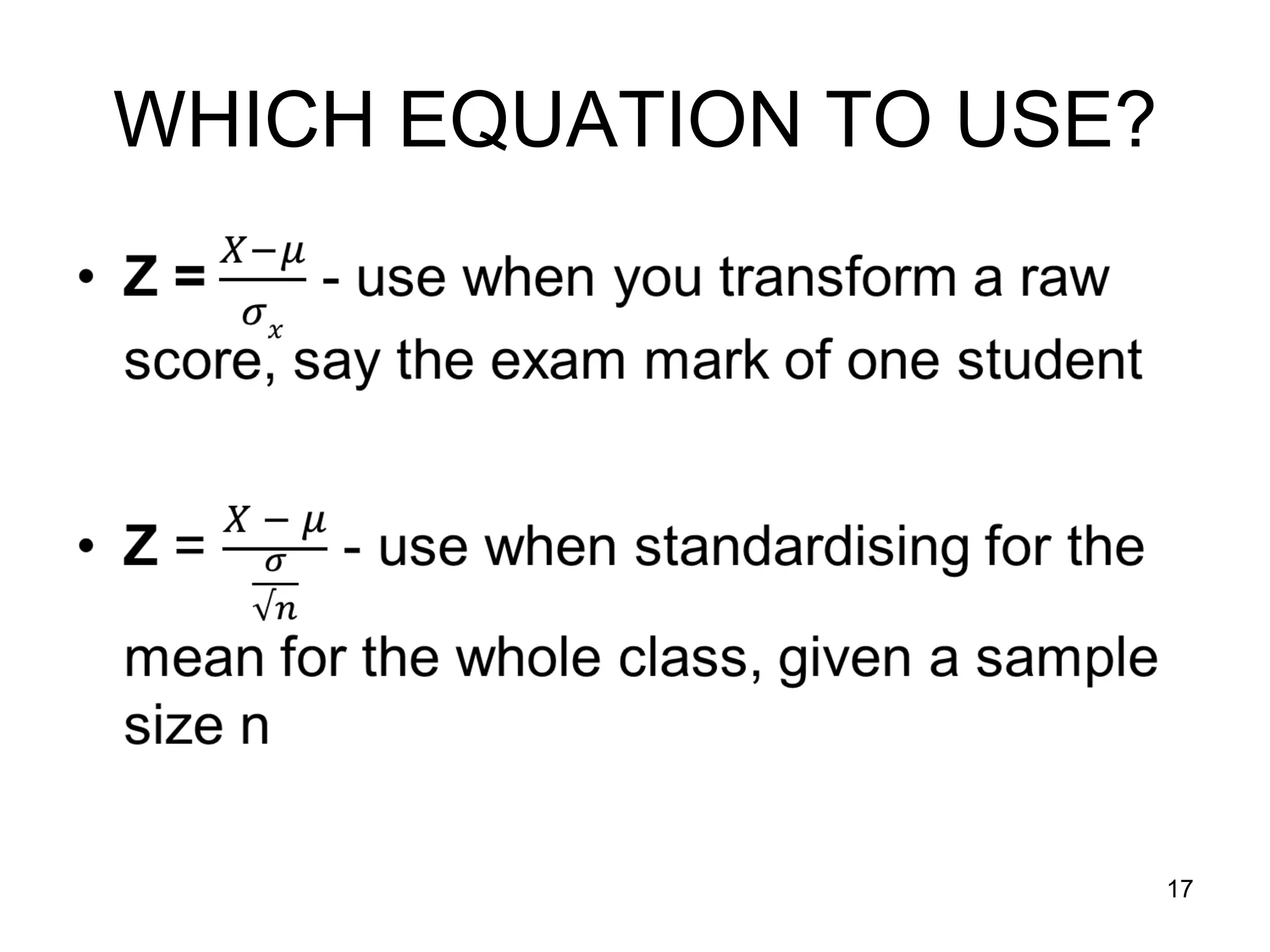 WHICH EQUATION TO USE?




                         17
 