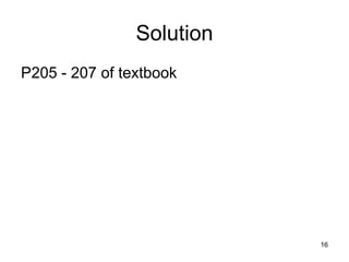 Solution
P205 - 207 of textbook




                           16
 