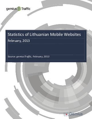 Statistics of Lithuanian Mobile Websites
February, 2013



Source: gemiusTraffic, February, 2013
 
