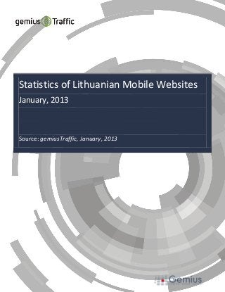 Statistics of Lithuanian Mobile Websites
January, 2013



Source: gemiusTraffic, January, 2013
 