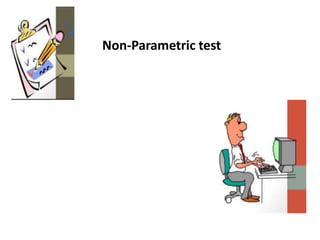 Non-Parametric test
 