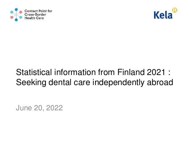 Statistical information from Finland 2021 :
Seeking dental care independently abroad
June 20, 2022
 