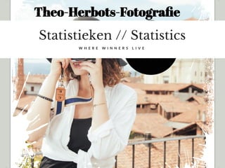 Statistieken // Statistics
W H E R E W I N N E R S L I V E
 